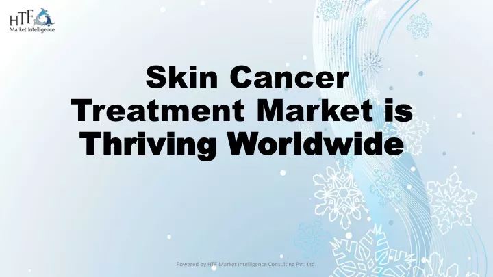 skin cancer treatment market is thriving worldwide