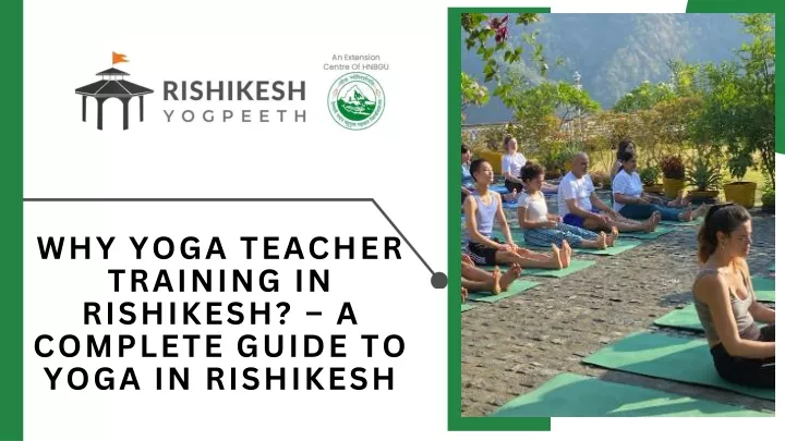 why yoga teacher training in rishikesh a complete