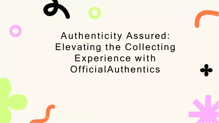 authenticity assured elevating the collecting