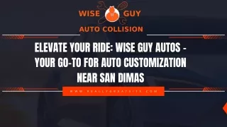 Elevate Your Ride Wise Guy Autos - Your Go-To for Auto Customization Near San Dimas