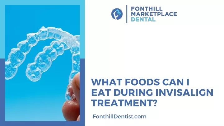 what foods can i eat during invisalign treatment