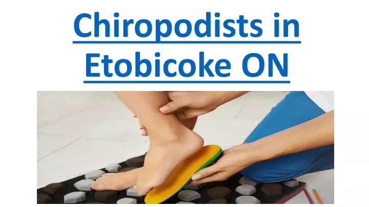 chiropodists in etobicoke on