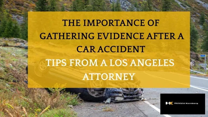 the importance of gathering evidence after