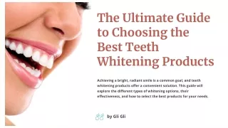 The Ultimate Guide to Choosing the Best Teeth Whitening Products