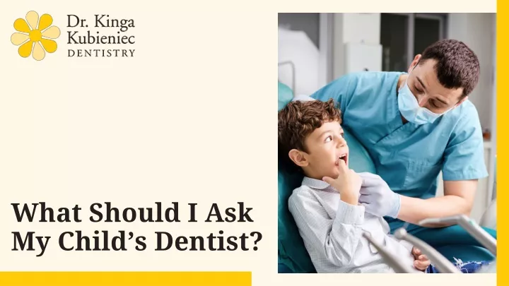 what should i ask my child s dentist