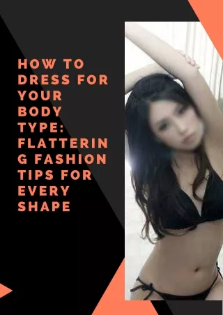 How to Dress for Your Body Type Flattering Fashion Tips for Every Shape