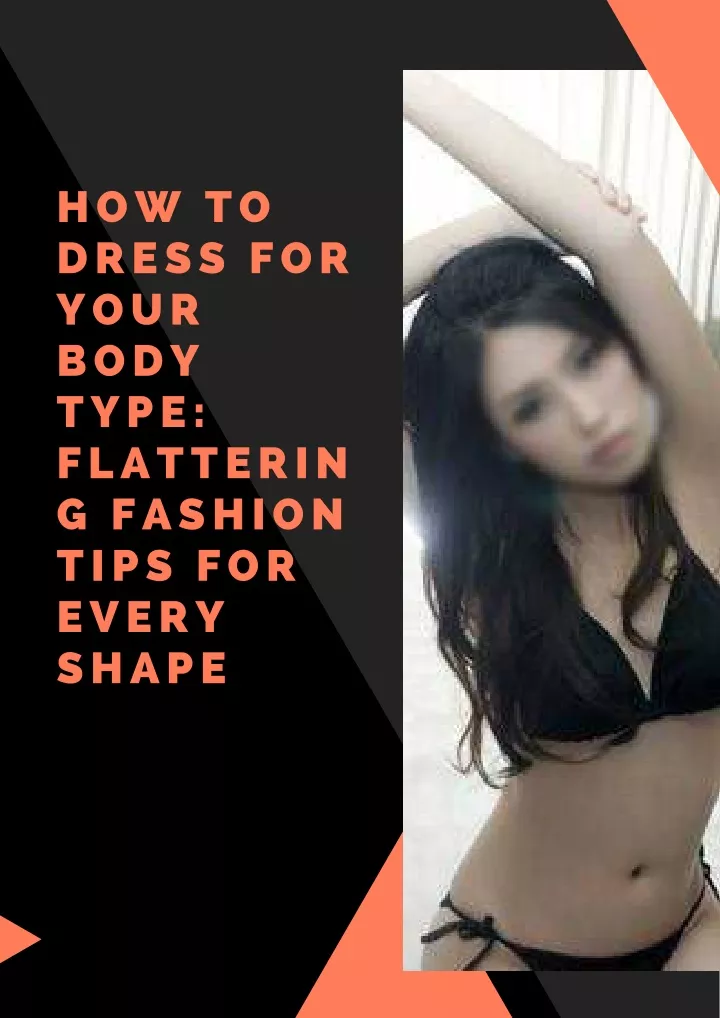 how to dress for your body type flatterin