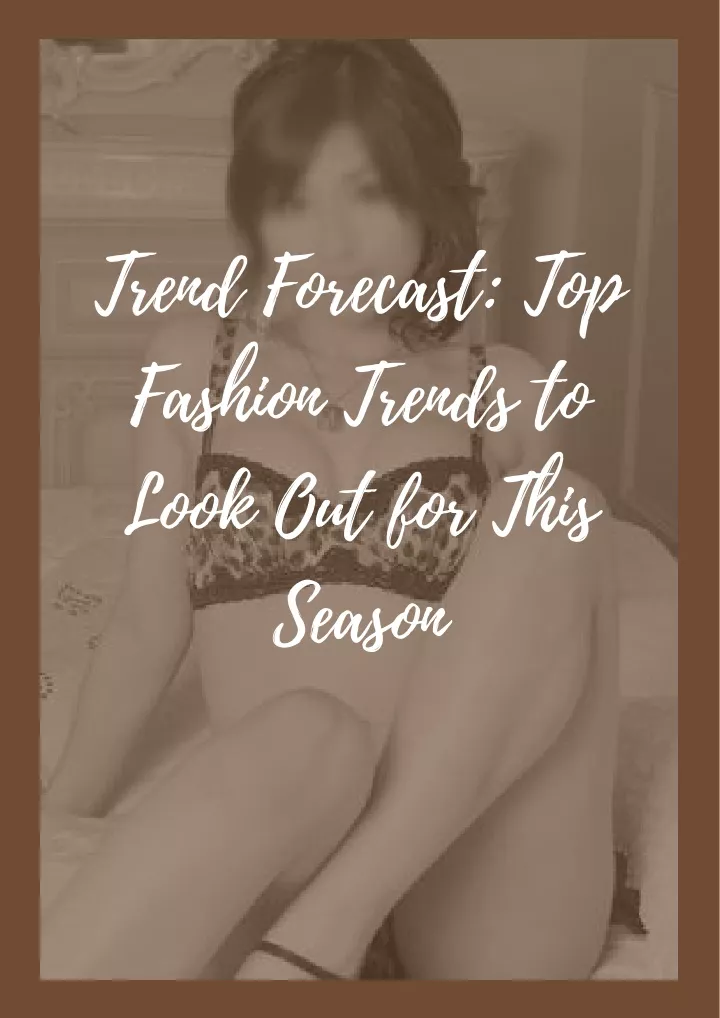 trend forecast top fashion trends to look