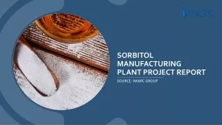 Sorbitol Manufacturing Plant Project Report 2024