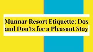 munnar resort etiquette dos and don ts for a pleasant stay