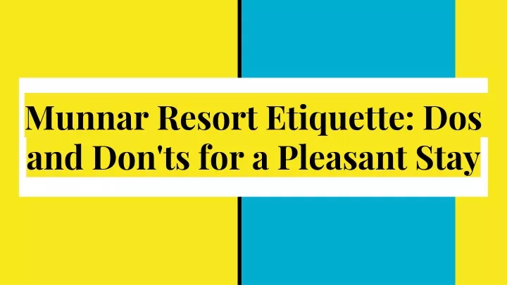 munnar resort etiquette dos and don ts for a pleasant stay