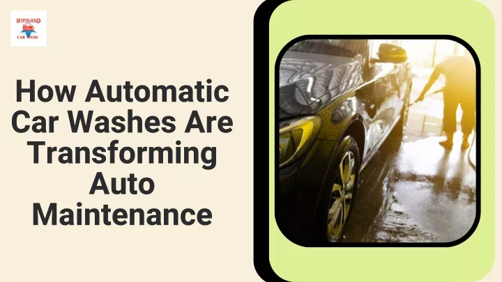 how automatic car washes are transforming auto