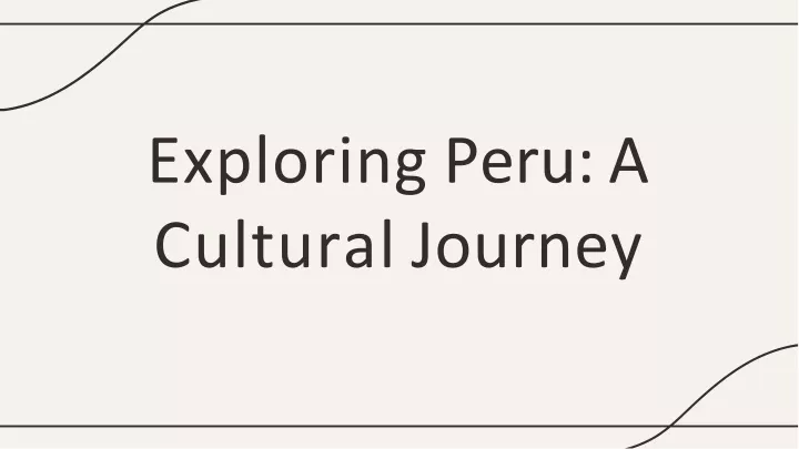 exploring peru a cultural journey