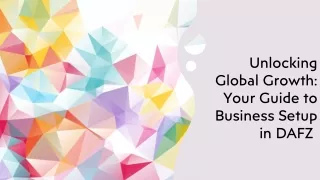 Unlocking Global Growth: Your Guide to Business Setup in DAFZ
