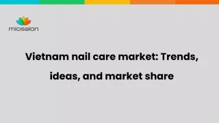 Vietnam nail care market Trends, ideas, and market share