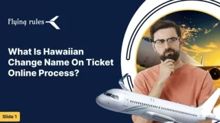 What Is Hawaiian Change Name On Ticket Online Process?