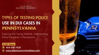 Types of testing police use in DUI Cases in Pennsylvania