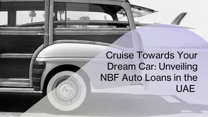 cruise towards your dream car unveiling nbf auto loans in the uae