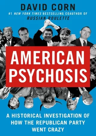 PDF_⚡ American Psychosis: A Historical Investigation of How the Republican Party