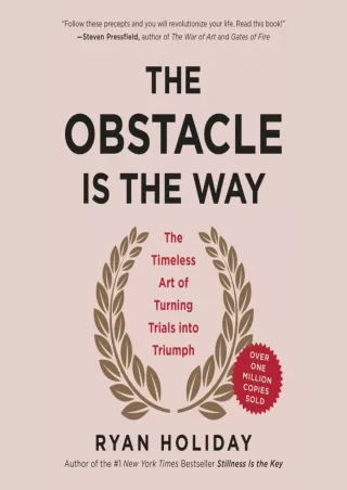 $PDF$/READ The Obstacle Is the Way: The Timeless Art of Turning Trials into Triumph