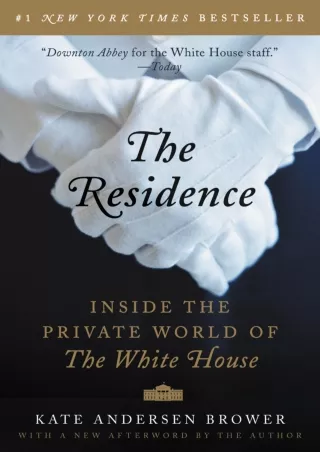 ⚡[PDF]✔ The Residence: Inside the Private World of the White House