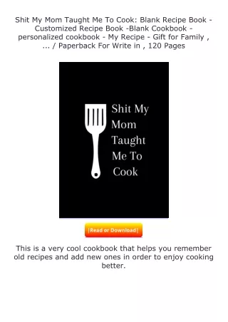 read ❤️(✔️pdf✔️) Shit My Mom Taught Me To Cook: Blank Recipe Book - Customi