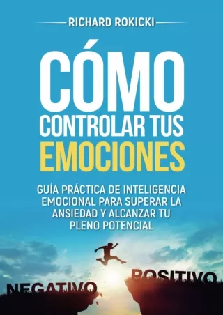 ❤[PDF]⚡  Cómo controlar tus emociones: Guía práctica de inteligencia emocional para
