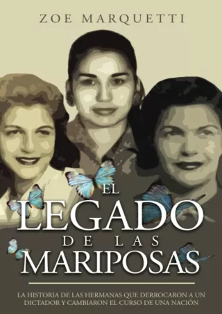 ❤[READ]❤ El Legado De Las Mariposas: La historia de las hermanas que derrocaron a un