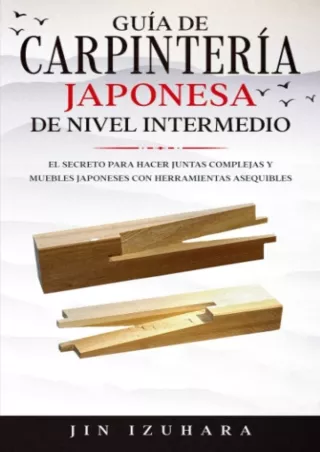 ⚡Read✔[PDF]  Japanese Joinery: Guía de carpintería japonesa de nivel intermedio: El secreto