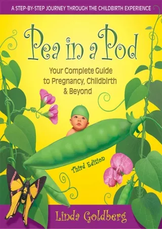 get⚡[PDF]❤ Pea in a Pod, Third Edition: Your Complete Guide to Pregnancy, Childbirth &