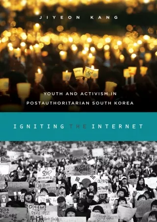 ⚡[PDF]✔ Igniting the Internet: Youth and Activism in Postauthoritarian South Korea