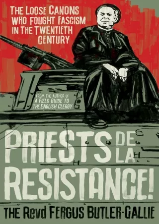 READ⚡[PDF]✔ Priests de la Resistance!: The loose canons who fought Fascism in the