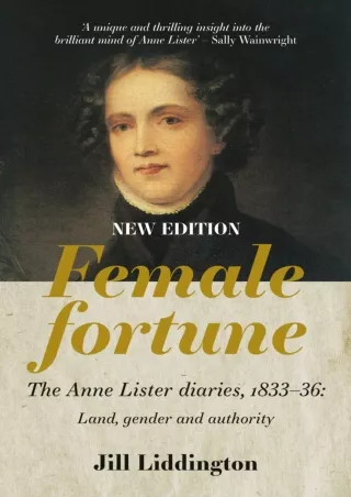get⚡[PDF]❤ Female Fortune: The Anne Lister Diaries, 1833–36: Land, gender and authority: