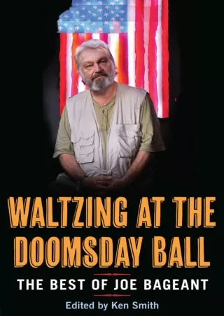 PDF_⚡ Waltzing at the Doomsday Ball: the best of Joe Bageant