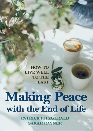 $PDF$/READ Making Peace with the End of Life: A clear and comforting guide to help you