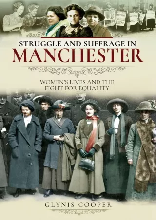 PDF_⚡ Struggle and Suffrage in Manchester: Women's Lives and the Fight for Equality