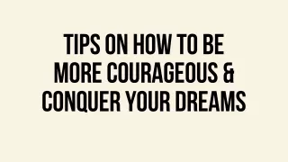 Tips To Be More Courageous In Life