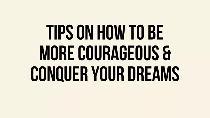 tips on how to be more courageous conquer your