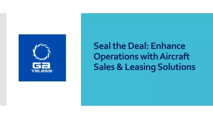 seal the deal enhance operations with aircraft sales leasing solutions