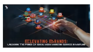 Elevating Brands Unleashing The Power Of Social Media Marketing Services In Maryland