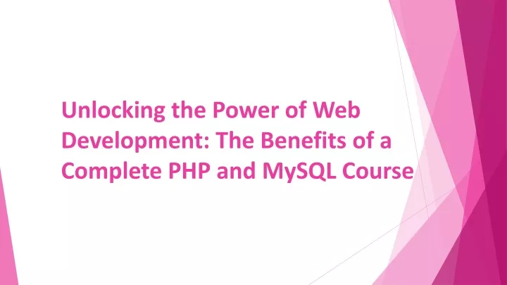 unlocking the power of web development the benefits of a complete php and mysql course
