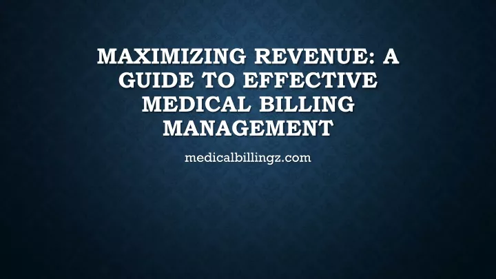 maximizing revenue a guide to effective medical billing management