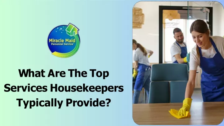 w h a t a r e t h e t o p services housekeepers typically provide