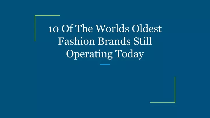 10 of the worlds oldest fashion brands still