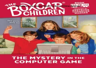 Pdf⚡️(read✔️online) The Mystery in the Computer Game (The Boxcar Children Mysteries)