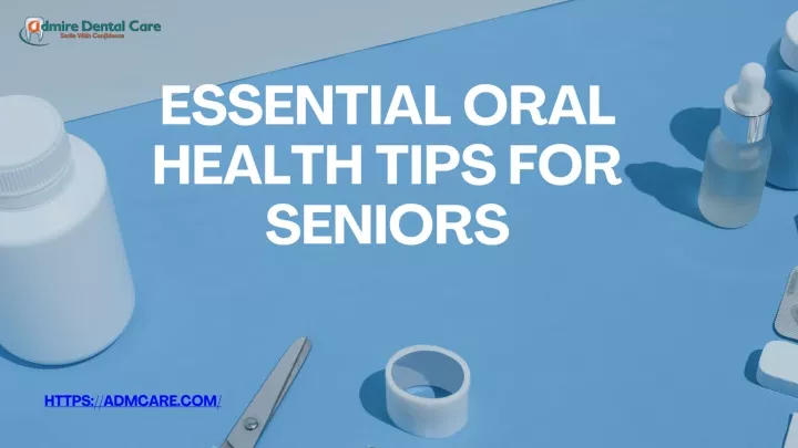 essential oral health tips for seniors