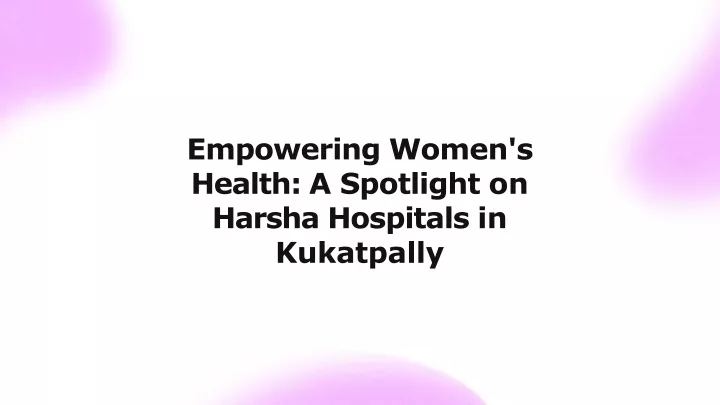 empowering women s health a spotlight on harsha