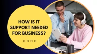 How is IT support needed for business