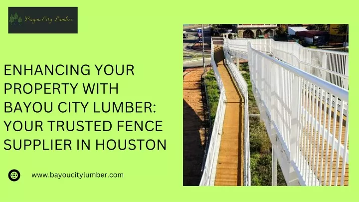 enhancing your property with bayou city lumber