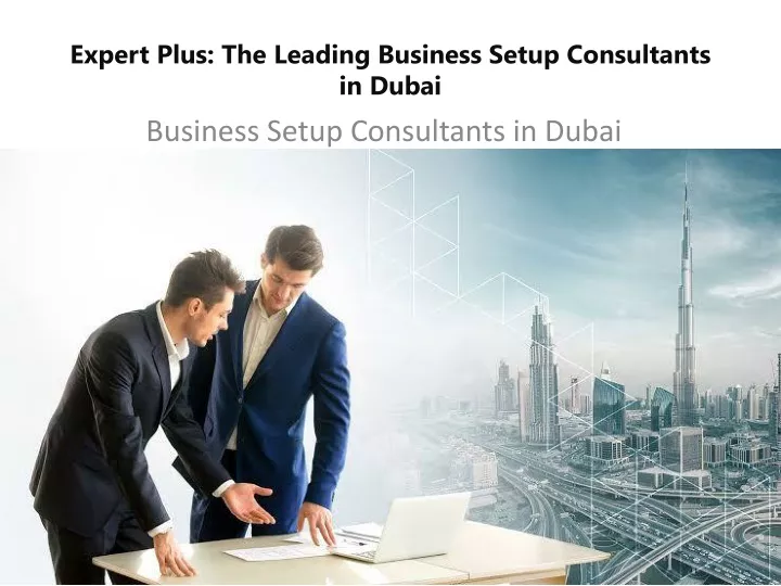 expert plus the leading business setup consultants in dubai